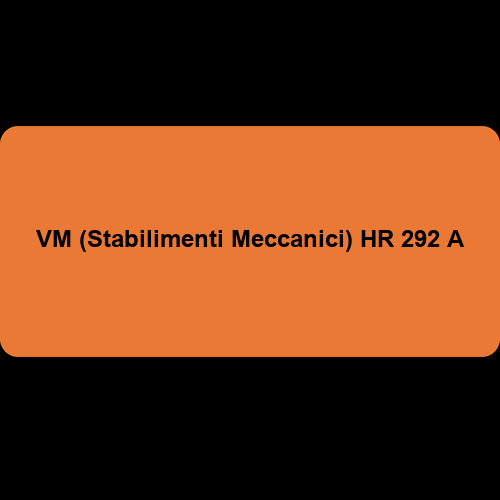 VM (Stabilimenti Meccanici) HR 292 A